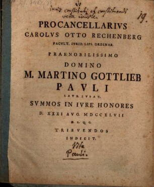 Procancellarius Carolus Otto Rechenberg ... praenobilissimo Domino M. Martino Gottlieb Pauli : [Programma de iuris constituti et constituendi vera indole]