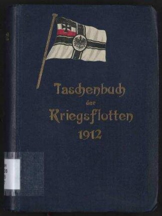 Taschenbuch der Kriegsflotten 1912 - Mit teilweiser Benutzung amtlicher Quellen.; Jg. 13