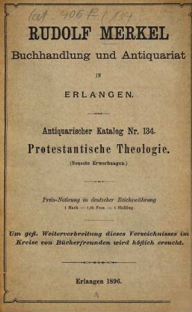 Antiquarischer Katalog, 134. Protestantische Theologie : neueste Erwerbungen