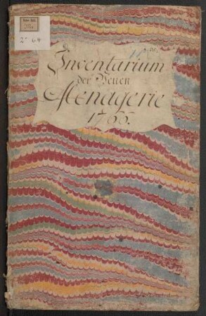 Inventarium von der fürstlichen Neuen Menagerie 1766 errichtet im April 1766