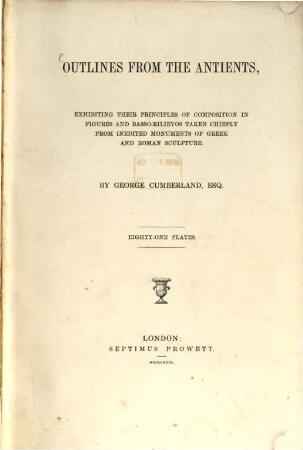 Outlines from the Antients, exhibiting their Principles of Composition in Figures and Basso-Rilievos taken chiefly from inedited Monuments of Greek and Roman Sculpture