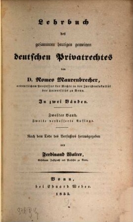 Lehrbuch des gesammten heutigen gemeinen deutschen Privatrechts, 2. - 2. verb. Aufl. 1855. - XVI, 551 S.