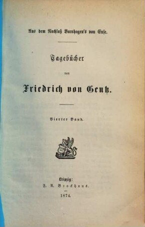 Tagebücher von Friedrich von Gentz : Aus dem Nachlaß Varnhagen's von Ense. Hrsg.: Ludmilla Assing, 4