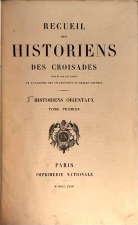 Recueil des historiens des croisades, Tome 1. Historiens orientaux