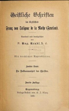 Geistliche Schriften des Erzbischofs Franz von Salignac de la Mothe (Fenelon). 2, Die Vollkommenheit des Christen