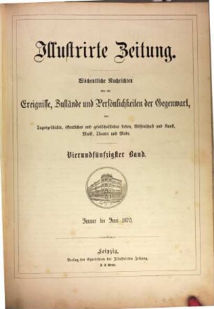 Illustrirte Zeitung : Leipzig, Berlin, Wien, Budapest, New York. 54 = Jan./Juni. 1870