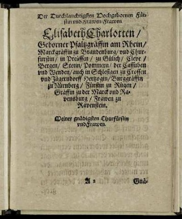 Der Durchlauchtigsten [...] Frawen Elisabeth Charlotten/ Geborner Pfaltzgräffin am Rhein [...]