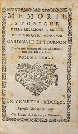 Memorie storiche della legazione e morte dell'eminentiss. Monsignor Cardinale di Tournon .... 3
