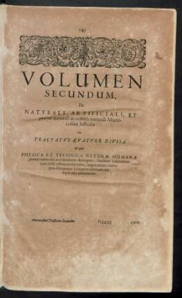 Volumen Secundum, De Naturali, Artificiali, Et praeter naturali accontra naturali Microcosmi historia