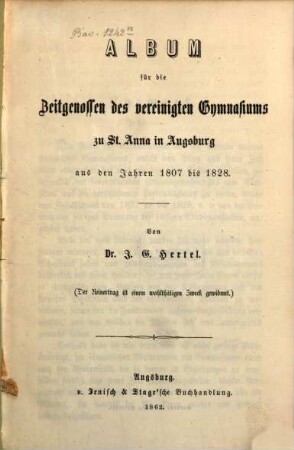 Album für die Zeitgenossen des vereinigten Gymnasiums zu St. Anna in Augsburg : aus den Jahren 1807 bis 1828