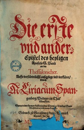 Die erste vnd ander Epistel des heyligen Apostels Pauli an die Thessalonicher : auffs verständlichst außgelegt vnd verkläret