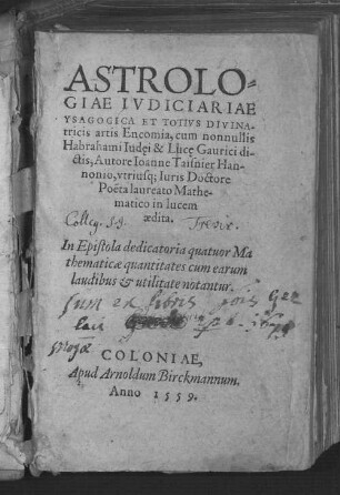 Astrologiae iudiciariae ysagogica [isagogica] et totius divinatricis artis encomia : cum nonnullis Habrahami Iudei et Lucae Gaurici dictis