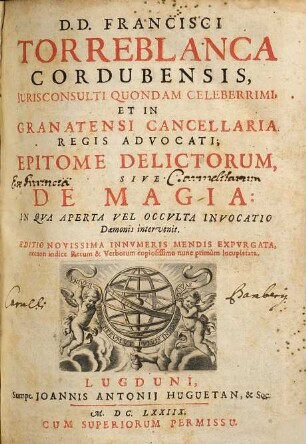 Francisci Torreblanca Epitome delictorum : sive de magia ; in qua aperta vel occulta invocatio daemonis intervenit