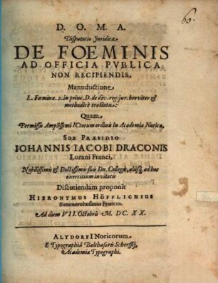 Disputatio Iuridica De Foeminis Ad Officia Publica Non Recipiendis, Manuductione L. Foeminae. 2. in princ. D. de div. reg. iur. breviter & methodice tractata