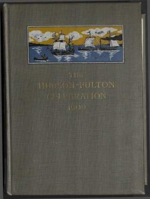 The Hudson-Fulton Celebration 1909 - The Fourth Annual Report of the Hudson-Fulton Celebration Commission to the Legislature of the State of New York