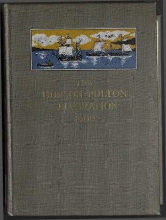 The Hudson-Fulton Celebration 1909 - The Fourth Annual Report of the Hudson-Fulton Celebration Commission to the Legislature of the State of New York