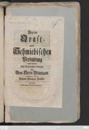 Bey der Qvast- und Schmiedischen Verbindung Wolte hiermit seine Ergebenheit bezeigen