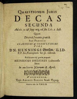 Quaestionum Iuris Decas Secunda Ad tit. 10. & seqq. usq[ue] ad fin. Lib. 1. Inst.