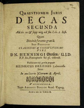 Quaestionum Iuris Decas Secunda Ad tit. 10. & seqq. usq[ue] ad fin. Lib. 1. Inst.