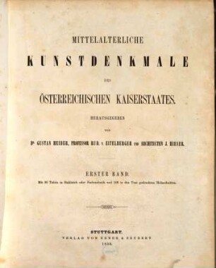 Mittelalterliche Kunstdenkmale des österreichischen Kaiserstaates, 1,1. [Text]