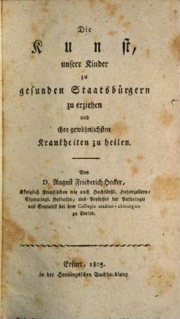 Die Kunst unsere Kinder zu gesunden Staatsbürgern zu erziehen und ihre gewöhnlichsten Krankheiten zu heilen