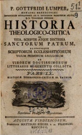 P. Gottfridi Lumper, Monachi Benedictini ... Historia Theologico-Critica De Vita, Scriptis, Atque Doctrina Sanctorum Patrum, Aliorumque Scriptorum Ecclesiasticorum Trium Primorum Saeculorum : Ex Virorum Doctissimorum Literariis Monumentis Collecta, 9. Historiae Theologico-Criticae SS. Patrum