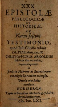 XXX epistolae philologicae et historicae de Flavii Josephi testimonio, quod Jesu Christo tribuit