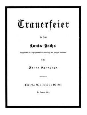 Trauerfeier für Herrn Louis Sachs, Vorsitzenden der Repräsentanten-Versammlung der jüdischen Gemeinde in der Neuen Synagoge 24. Januar 1915