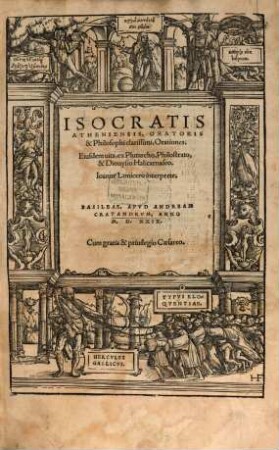 Isocratis Atheniensis, Oratoris & Philosophi clarissimi Orationes : Eiusdem uita, ex Plutarcho, Philostrato, & Dionysio Halicarnaseo