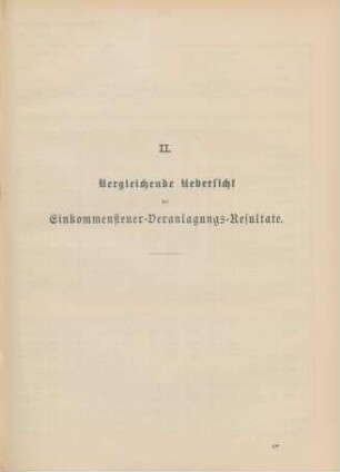 II. Vergleichende Uebersicht der Einkommensteuer-Veranlagungs-Resultate