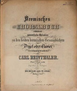 Bremisches Choralbuch : enthaltend sämmtl. Melodien zu den beiden bremischen Gesangbüchern ; für Orgel oder Clavier 4stg.