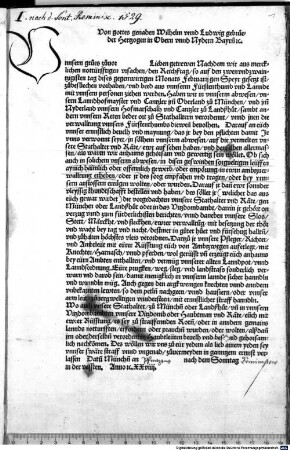 Von gottes genaden Wilhelm unnd Ludwig gebrüeder Hertzogen in Obern unnd Nydern Bayrn[n] [et]c. (U)nnsern grues zuvor [Lücke] ... Nachdem wir ... den Reichßtag ... zubesuechen vorhaben, ... Haben wir ... bevelh und Maynung, das ir ... in ... unnserm abwesen auf ...unsere Statthalter und Räte ewr auf sehen haben ... wöllet ...