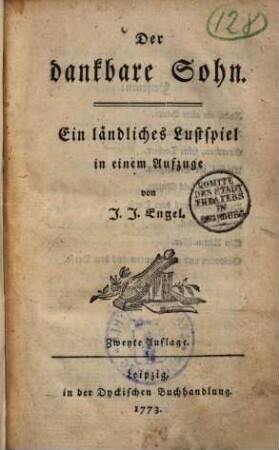 Der dankbare Sohn : ein ländlich Lustspiel in einem Aufzuge