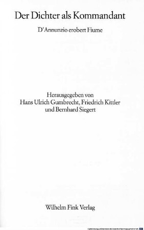 Der Dichter als Kommandant : D'Annunzio erobert Fiume