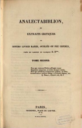 Analectabiblion : ou extraits critiques de divers livres rares, oublies ou peu connus, tirés du cabinet du Marquis Du Roure, 2