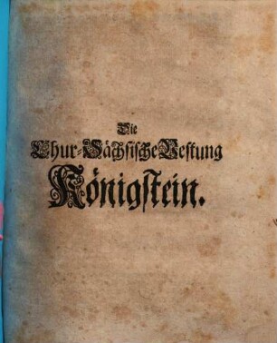 Die Chur-Sächsische Vestung Königstein