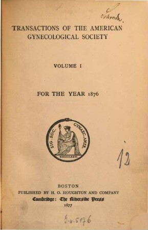 Transactions of the American Gynecological Society. 1. 1876