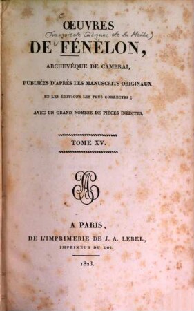 Oeuvres de Fénélon, Archevèque de Cambrai : publiées d'après les manuscrits originaux, et les éditions les plus correctes ; avec un grand nombre de pièces inédites, 15