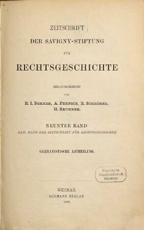 Zeitschrift der Savigny-Stiftung für Rechtsgeschichte. Germanistische Abteilung. 9 = Bd. 22. 1888
