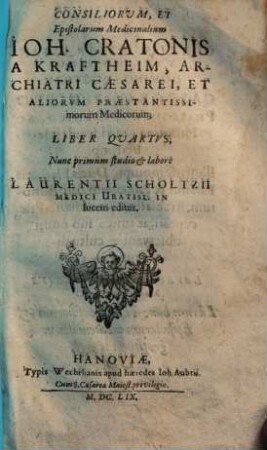 Consilia et epistolae medicinales Consiliorum & epistolarum medicinalium Io. Cratonis a Kraftheim liber .... 4