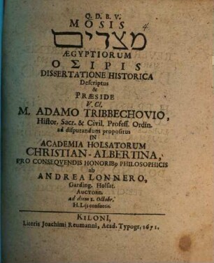 Mosis Mizraim Aegyptiorum Osiris dissertatione historica descriptus