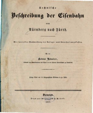 Technische Beschreibung der Eisenbahn von Nürnberg nach Fürth : mit specieller Nachweisung der Anlage- und Unterhaltungskosten. [1], [Textband]