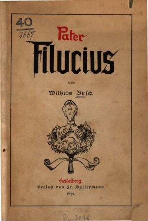 Pater Filucius : Von Wilhelm Busch. [Umschl.-Tit.]