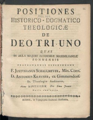 Positiones Historico-Dogmatico Theologicæ De Deo Tri-Uno : Quas In Aula Maiori Academiæ Maximilianeæ Bonnensis