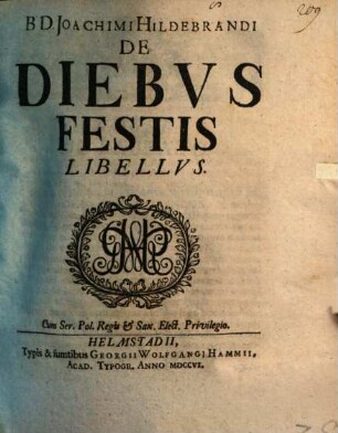 B.D. Joachimi Hildebrandi De Diebvs Festis Libellvs