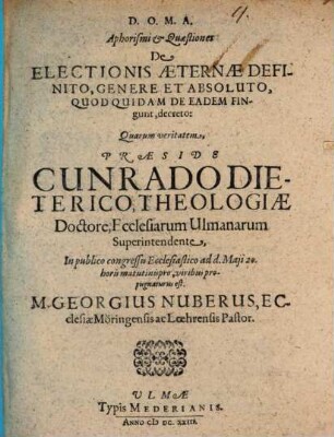 Aphorismi et quaestiones de electionis aeternae de finito, genere et absoluto, quod quidam de eadem fingunt, decreto