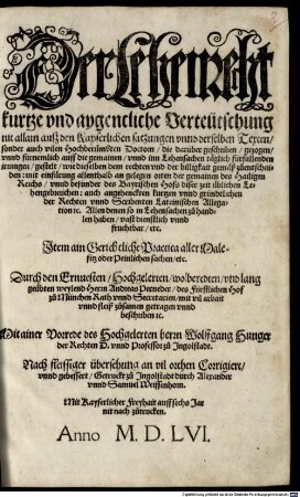 Der Lehenrecht kurtze vnd aygencliche Verteütschung nit allain ausz den Kayserlichen satzungen vnnd derselben Texten sonder auch vilen Hochberuembten Doctorn die darüber geschriben gezogen ... : Jtem ain Gerichtliche Practica aller Malefitz oder Peinlichen sachen etc.