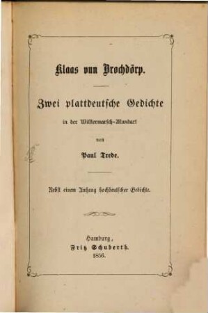 Klaas vun Brochdörp : zwei plattdeutsche Gedichte in der Wilstermarsch-Mundart, nebst einem Anhang hochdeutscher Gedichte