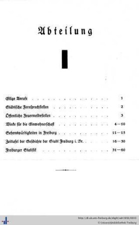 Abteilung I. Eilige Anrufe, städtische Fernsprechstellen, Feuermeldestellen, Winke für die Einwohnerschaft, Sehenswürdigkeiten, Zeittafel der Stadt Freiburg i.Br., Freiburger Statistik.