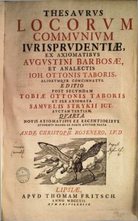 Thesaurus locorum communium iurisprudentiae : Ex axiomatibus Augustini Barbosae et analectis Joh. Ottonis Taboris aliorumque concinnatus